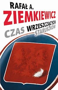 Czas Wrzeszczących Staruszków Rafał A Ziemkiewicz Ebook