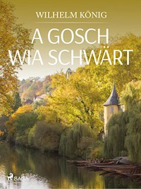 A Gosch wia schwärt - Wilhelm König - ebook