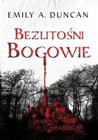 Bezlitośni bogowie - Duncan Emily A. - książka