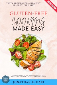 Gluten-Free Cooking Made Easy: - Jonathan K. Hari - ebook