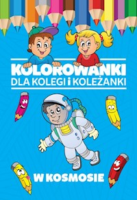 Kolorowanki dla kolegi i koleżanki W kosmosie -  - książka