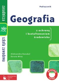 Geografia ZSZ Podręcznik dla szkoły zawodowej Geografia z ochroną i kształtowaniem środowiska - Kozubal Aleksandra, Mróz Dorota - książka