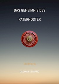 Das Geheimnis des Paternoster, Reise in andere Welt, Rätselhaft, Heranwachsende, Pubertät, Spiritualität, Sinn, Seele, Innerer Wachstum - Dagmar Stimpfig - ebook