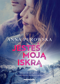 Jesteś moją iskrą - Purowska Anna - ebook + audiobook + książka