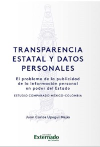 Transparencia estatal y datos personales - Juan Carlos Upegui Mejía - ebook