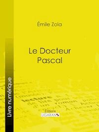 Le docteur Pascal - Émile Zola - ebook