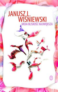 Moja bliskość największa - Wiśniewski Janusz L. - książka