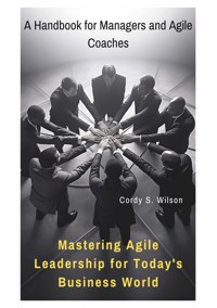 Mastering Agile Leadership for Today's Business World - Cordy S. Wilson - ebook