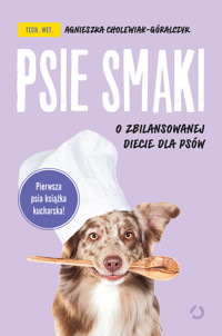 Psie smaki. O zbilansowanej diecie dla psów - Cholewiak-Góralczyk Agnieszka - ebook