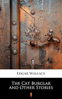 The Cat Burglar and Other Stories - Edgar Wallace - ebook