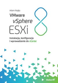 VMware vSphere ESXi 8 - Adam Nogły - książka