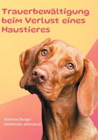 Trauerbewältigung beim Verlust eines Haustieres - Andreas Berger - ebook