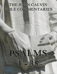 John Calvin's Commentaries On The Psalms 1 - 35 - John Calvin - ebook