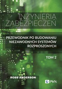 Inżyniera zabezpieczeń. Tom II. Przewodnik po budowaniu niezawodnych systemów rozproszonych - Ross Anderson - książka