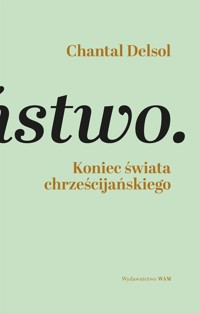 Koniec świata chrześcijańskiego - Chantal Delsol - książka