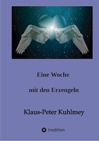Eine Woche mit den Erzengeln - Klaus-Peter Kuhlmey - ebook
