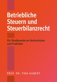 Betriebliche Steuern und Steuerbilanzrecht - Tina Hubert - ebook