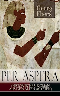 Per aspera (Historischer Roman aus dem alten Ägypten) - Georg Ebers - ebook