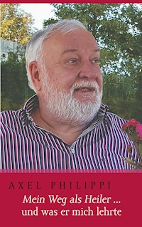 Mein Weg als Heiler und was er mich lehrte - Axel Philippi - ebook