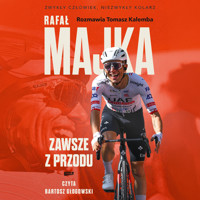 Rafał Majka. Zawsze z przodu. Rozmawia Tomasz Kalemba - Rafał Majka, Tomasz Kalemba - audiobook