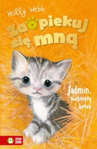 Zaopiekuj się mną. Jaśmin, nieśmiały kotek - Holly Webb - książka