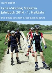 Cross-Skating Magazin Jahrbuch 2014 - 1. Halbjahr - Frank Röder - ebook