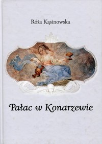 Pałac w Konarzewie - Kąsinowska Róża - książka