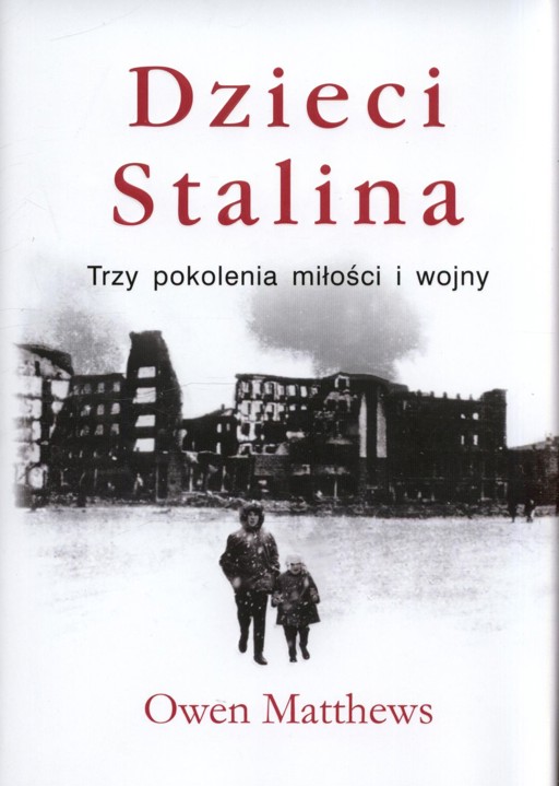 Okładka książki Dzieci Stalina. Trzy pokolenia miłości i wojny - Matthews Owen -