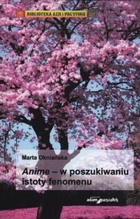 Anime - w poszukiwaniu istoty fenomenu - Okniańska Marta - książka
