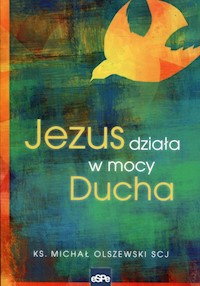 Jezus działa w mocy Ducha - Michał Olszewski - książka