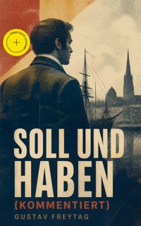 Soll und Haben (Kommentiert) - Gustav Freytag - ebook
