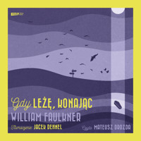 Gdy leżę, konając - William Faulkner - ebook + audiobook + książka