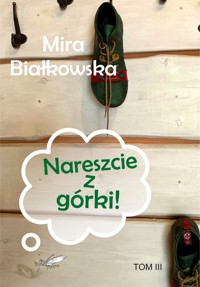 Nareszcie z górki - Białkowska Mira - ebook + książka