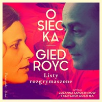 Listy rozgrymaszone - Agnieszka Osiecka, Jerzy Giedroyć - audiobook