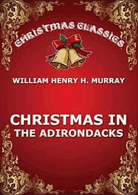 Christmas In The Adirondacks - William Henry H. Murray - ebook