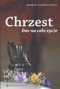 Chrzest Dar na całe życie - Campatelli Maria - książka
