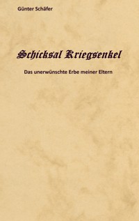 Schicksal Kriegsenkel - Günter Schäfer - ebook