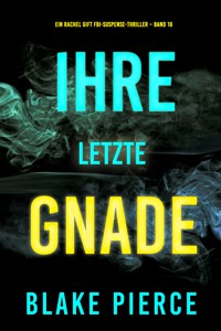 Ihre letzte Gnade (Ein Rachel Gift FBI-Suspense-Thriller – Band 16) - Blake Pierce - ebook
