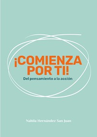 ¡Comienza por ti! - Nahila Hernández San Juan - ebook