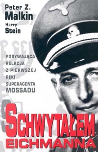 Schwytałem Eichmanna - Peter Z. Malkin, Harry Stein - ebook