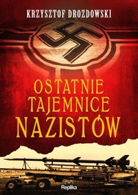 Ostatnie tajemnice nazistów - Drozdowski Krzysztof - ebook + książka