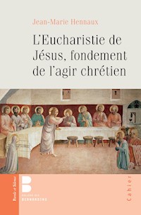 L'eucharistie de Jésus, fondement de l'agir chrétien - Jean-Marie Hennaux - ebook