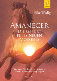 Amanecer · Die Geburt eines neuen Morgens - Elke Wedig - ebook
