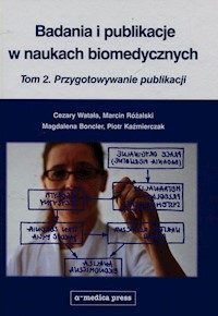 Badania i publikacje w naukach biomedycznych Tom 2 - Watała Cezary, Różalski Marcin, Boncler Magdalena - książka