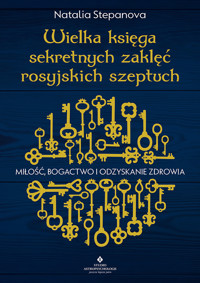 Wielka księga sekretnych zaklęć rosyjskich szeptuch - Stepanova Natalia - ebook + książka
