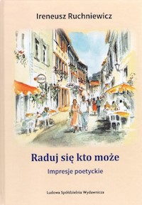 Raduj się kto może Impresje poetyckie - Ruchniewicz Ireneusz - książka
