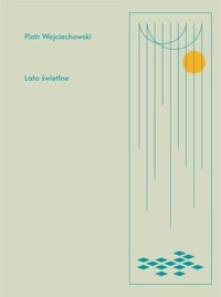 Lato świetlne - Piotr Wojciechowski - książka