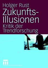 Zukunftsillusionen - Holger Rust - ebook