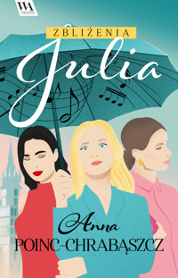 Zbliżenia. Julia - Anna Poinc-Chrabąszcz - ebook + audiobook