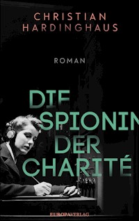 Die Spionin der Charité - Christian, Dr. Hardinghaus - ebook